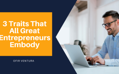 3 Traits That All Great Entrepreneurs Embody