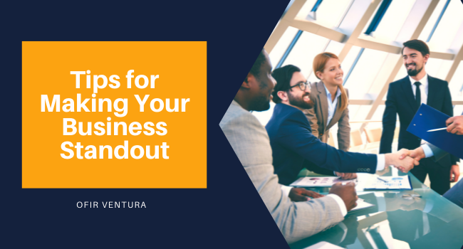 Tips for Making Your Business Standout - Ofir Ventura