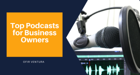 Top Podcasts for Business Owners | Ofir Ventura | Business